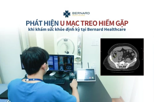 Phát hiện khối u mạc treo hiếm gặp khi khám sức khỏe tổng quát tại Bernard Healthcare